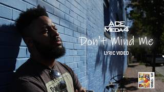 "DON'T MIND ME" - ACE MEDA4 (LYRIC VIDEO)