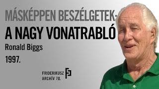 MÁSKÉPPEN BESZÉLGETEK: AZ ANGLIAI NAGY VONATRABLÁS HÍRES ELKÖVETŐJE, RONALD BIGGS, 1997. /// F.A.70.