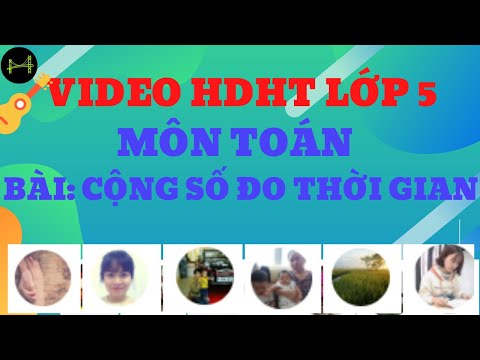 Video NDHDHT lớp 5 môn Toán, Bài: Cộng số đo thời gian
