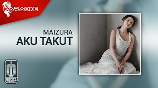 Maizura - Aku Takut (Official Karaoke Video)