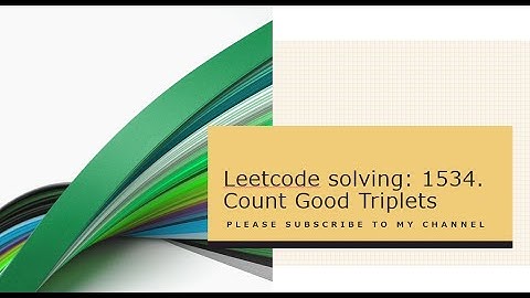 Leetcode solving: 1534. Count Good Triplets