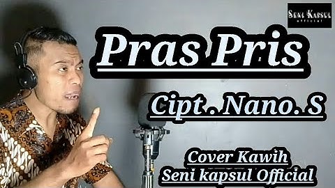 Pras Pris | Nano. S | Cover Kawih @Senikapsulofficial