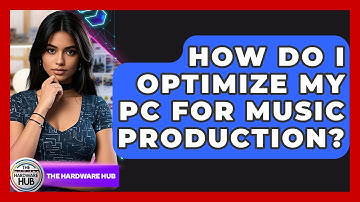 How Do I Optimize My PC For Music Production? - The Hardware Hub