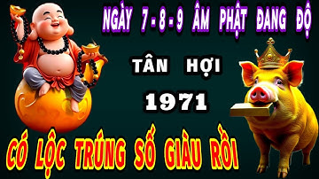 Trời thương phật độ tuổi Tân hợi 1971 đúng 3 ngày tới của tháng 10 âm lịch có lộc trúng số giàu rồi.