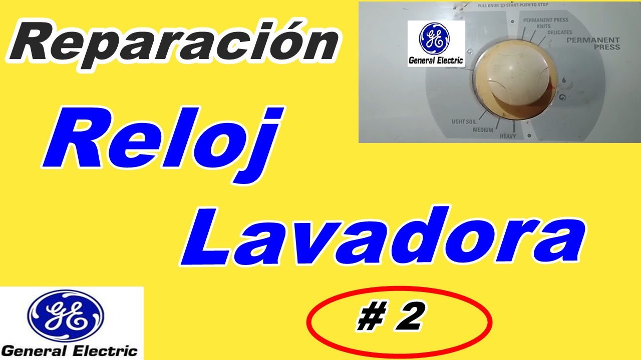 Reparación Reloj Lavadora General Electric # 2 ‐