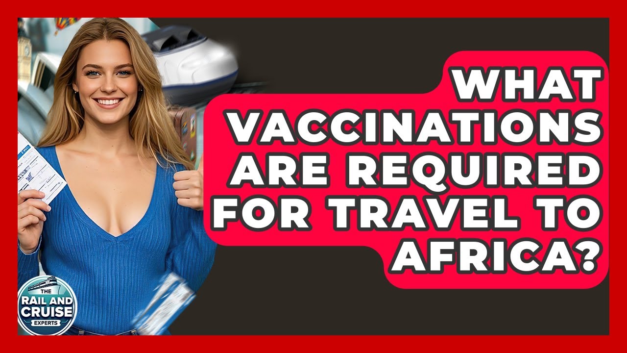 What Vaccines are Required to Travel to Africa 