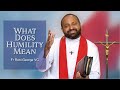 What does Humility Mean - Ep1 - Truth of life | Rev Fr Roni George VC | Divine Retreat Centre
