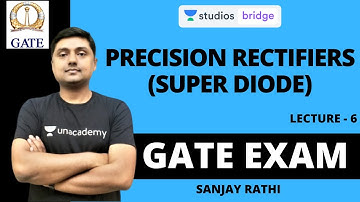 L6: Precision Rectifiers (Super Diode) | Analog Electronics for GATE 2020