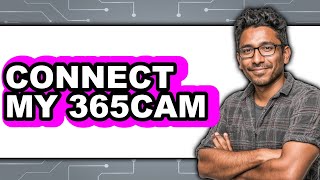 How to Connect Your 365cam (Easy Method) screenshot 4