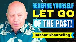 Redefining Yourself – Letting Go of Past Memories and Beliefs | Bashar Channeling