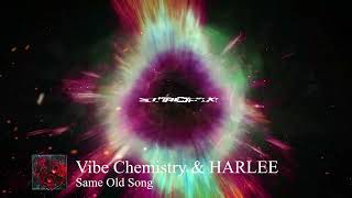 Vibe Chemistry & HARLEE - Same Old Song