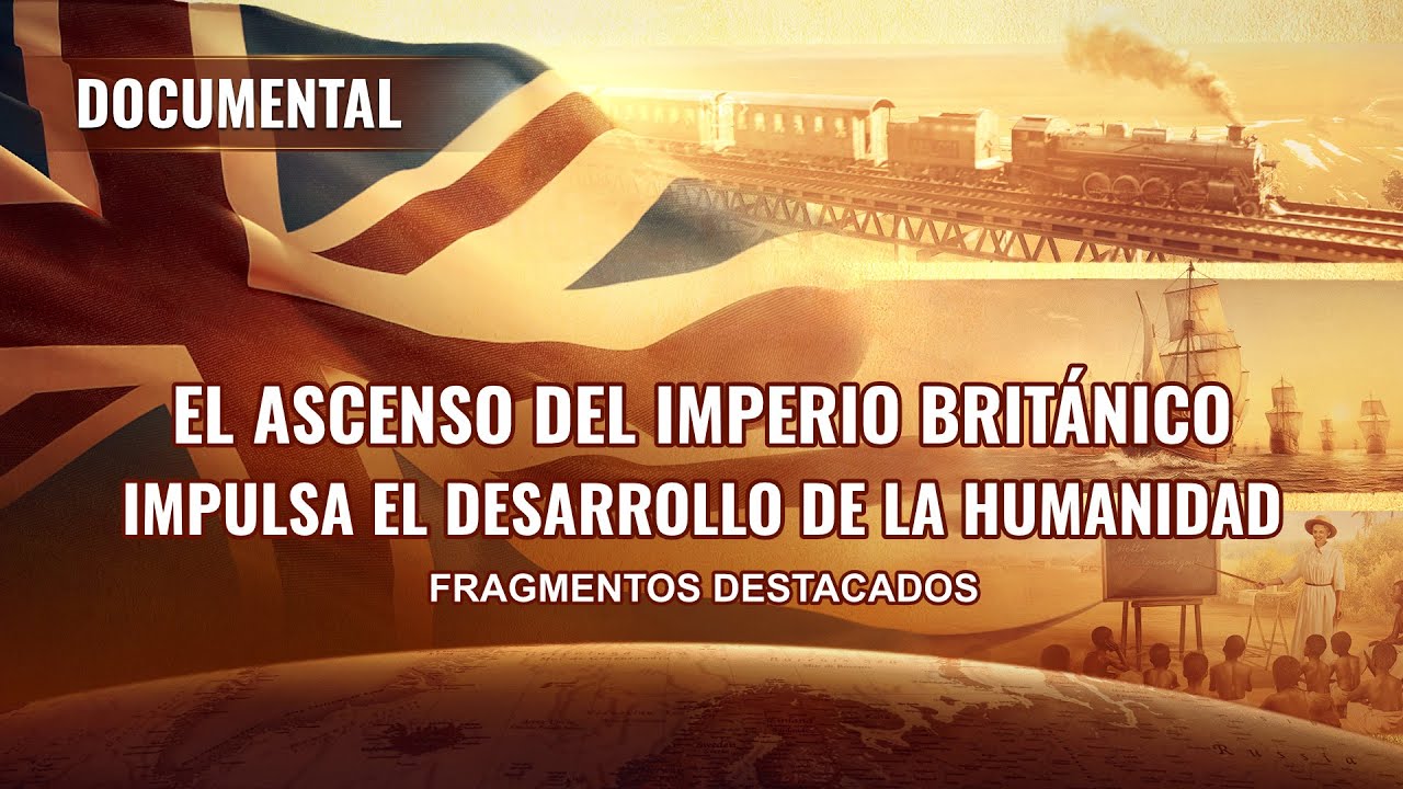 Documental en español latino: El ascenso del Imperio británico impulsa el desarrollo de la humanidad