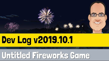 Indie Game Dev Log - Fireworks Mania - Unity - v2019.10.1