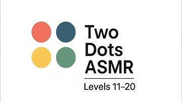 Two Dots ASMR | Levels 11–20 – Calm & Satisfying Gameplay Sounds (No Talking)
