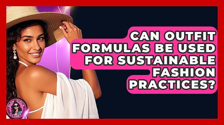 Can Outfit Formulas Be Used for Sustainable Fashion Practices? | Glam Girl's Closet