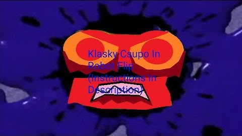 Klasky Csupo In Robot Flip (Instructions In Description)