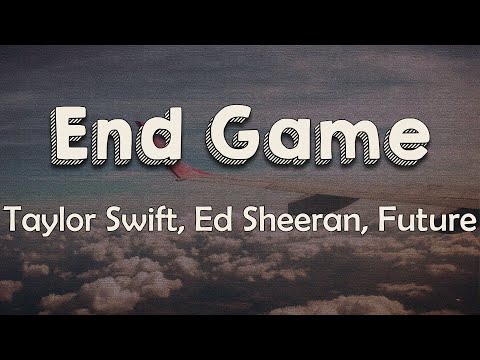 Lyrics) Taylor Swift - End Game feat. Ed Sheeran & Future 