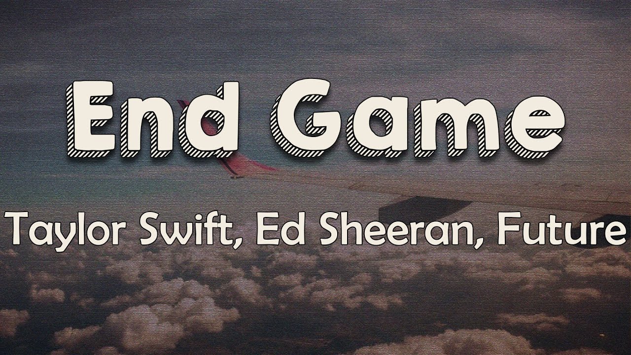 Taylor Swift, Ed Sheeran, Future - End Game (Lyrics)