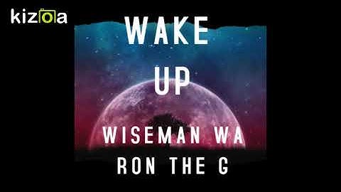 Kizoa Movie - Video - Slideshow Maker: Wake up - WISEMAN ft Ron the G and Benah