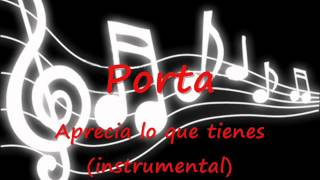 Video thumbnail of "Porta- aprecia lo que tienes (instrumental)"
