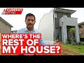 Family’s horror as builders construct only half a house | A Current Affair