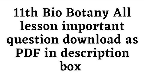 11th Bio Botany All lesson important question download as PDF in description box