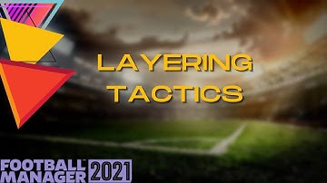 Layering Tactics in Football Manager 2021