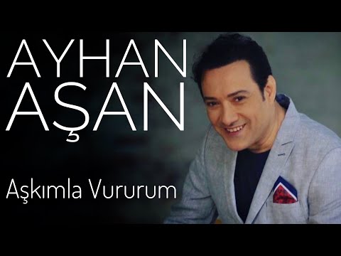 AYHAN AŞAN - AŞKIMLA VURURUM (Official Audio)