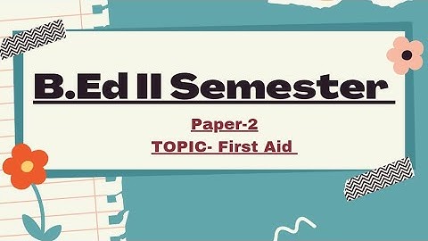 B.Ed || II SEMESTER || First Aid || Learn & Explore || Vaishali Sanwal