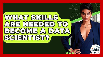 What Skills Are Needed To Become A Data Scientist? - Job Success Network