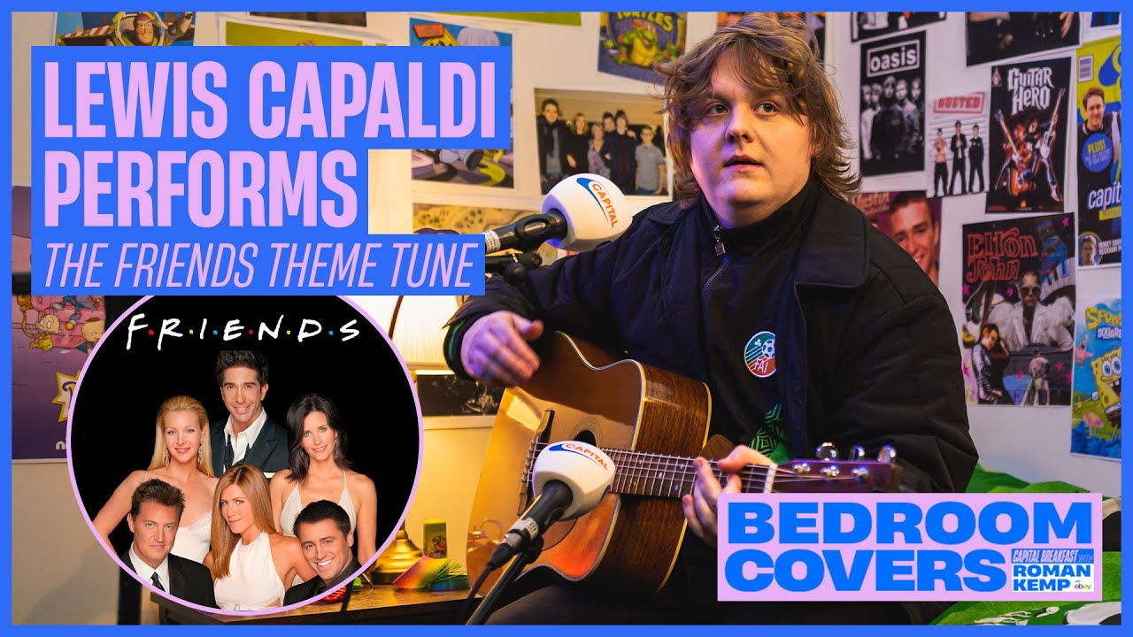 Lewis Capaldi Covers The Friends Theme 'I'll Be There For You' | Capital Breakfast's Bedroom Covers