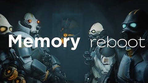 half life alyx edit I Memory Reboot