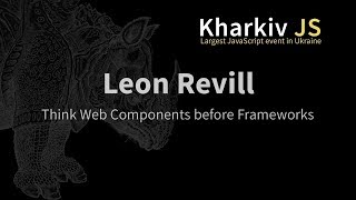 Leon Revill - Think Web Components before Frameworks