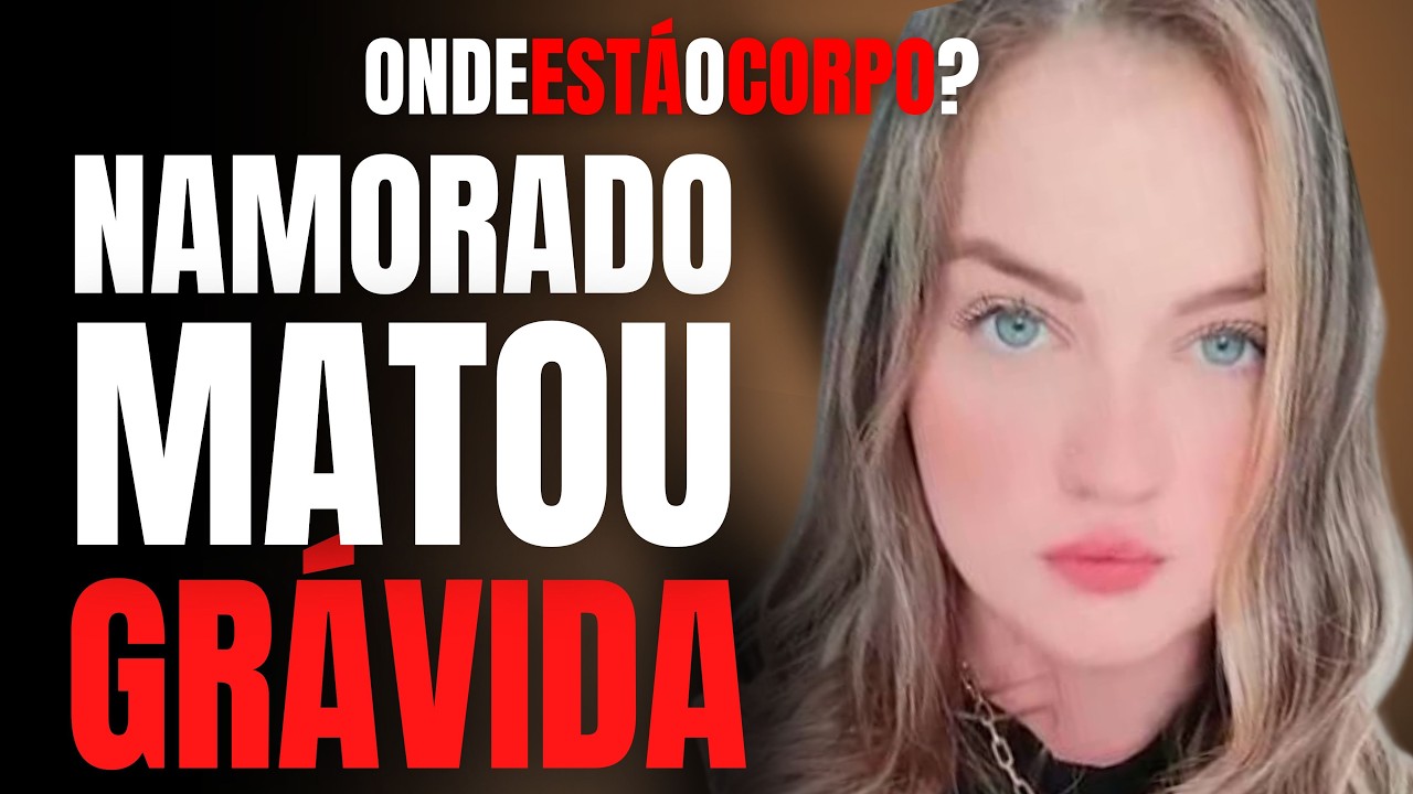 NAMORADO MATA THAINÁ GRÁVIDA, DESAPARECE COM O CORPO E É CONDENADO POR FEMINICÍDIO - O FIM