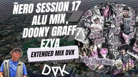 Ñero Session 17 - Alu Mix, Doony Graff, Ezya (EXTENDED MIX DVK)