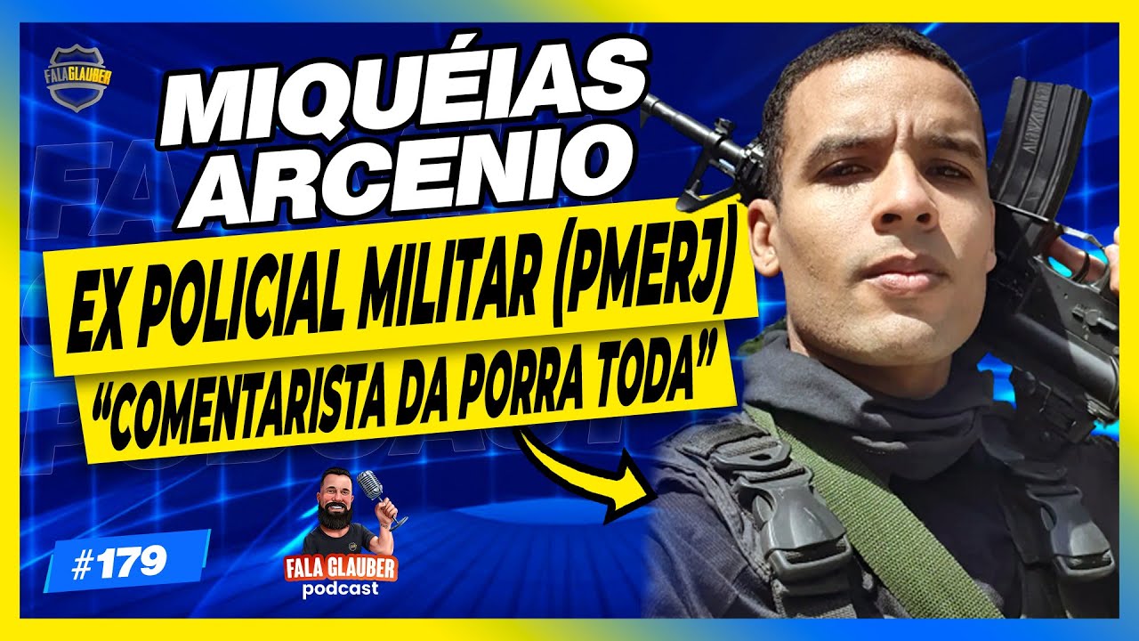 MIQUÉIAS ARCENIO (EX PMERJ) - Fala Glauber Podcast 