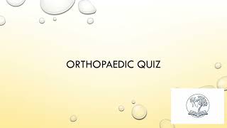 ORTHOPAEDIC QUIZ