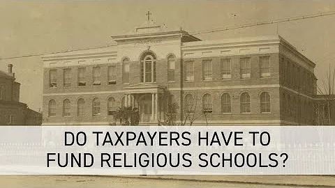 Do Taxpayers Have To Fund Religious Schools?
