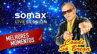 Live Conde Só Brega - Somax Live Session (Melhores Momentos)