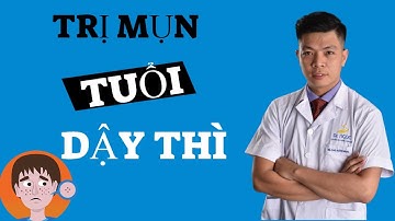 Trị MỤN DẬY THÌ, MỤN VIÊM ĐỎ Tái Đi Tái Lại Nhiều Lần | Dr Ngọc