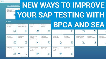 New ways to improve your SAP Testing and Change Impact Analysis with BPCA and SEA