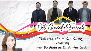 Raindrop (Shim Eun Kyung) by Han Da Gam as Baek Hae Sook (Graceful Friends) Romanisasi & Indonesia