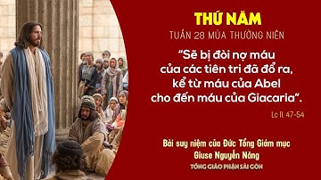 Suy niệm Tin mừng ngày 15-10-2020: thứ Năm tuần 28 mùa Thường niên - ĐTGM Giuse Nguyễn Năng