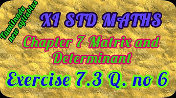 Class 11 Chapter 7 Exercise 7.3 q no 6||Matrix and Determinants||tamilnadu new syllabus