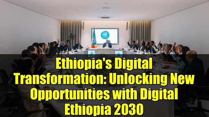 Ethiopia's Digital Transformation: Unlocking New Opportunities with Digital Ethiopia 2030