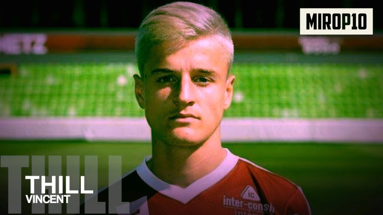 VINCENT THILL ✭ METZ ✭ THE TALENT ✭ Skills & Goals ✭ 2017/2018