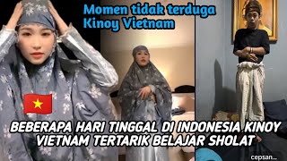 MOMEN LUAR BIASA KINOY VIETNAM DI INDONESIA SAMPAI BELAJAR SHOLAT SAMA CEPSANUD