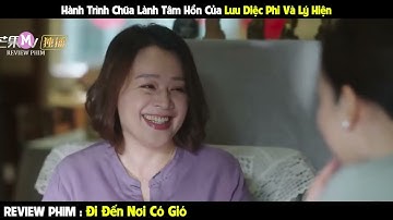 Review Phim | Đi Đến Nơi Có Gió | Bản Full 1-40 ITóm Tắt Phim