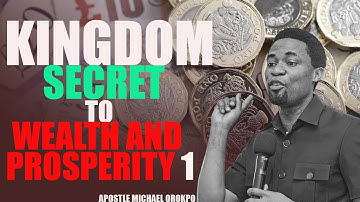 SECRET OF UNIVERSAL WEALTH AND PROSPERITY || APOSTLE MICHAEL OROKPO