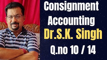 Consignment Accounting Q.no 10/14 from Dr.S.K.Singh ||Rajusengupta Classes||